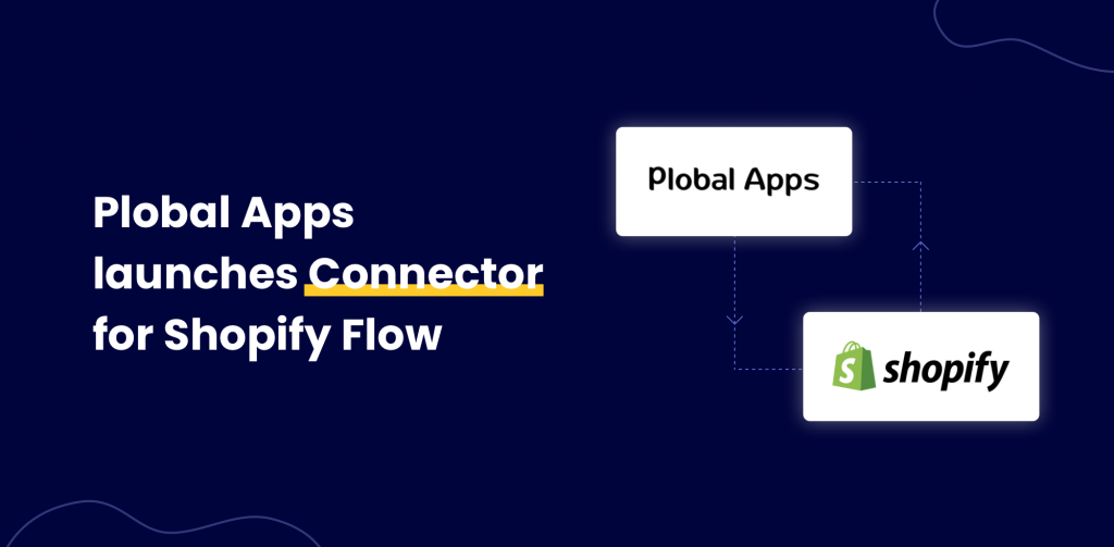 Plobal Apps Launches Connector for Shopify Flow