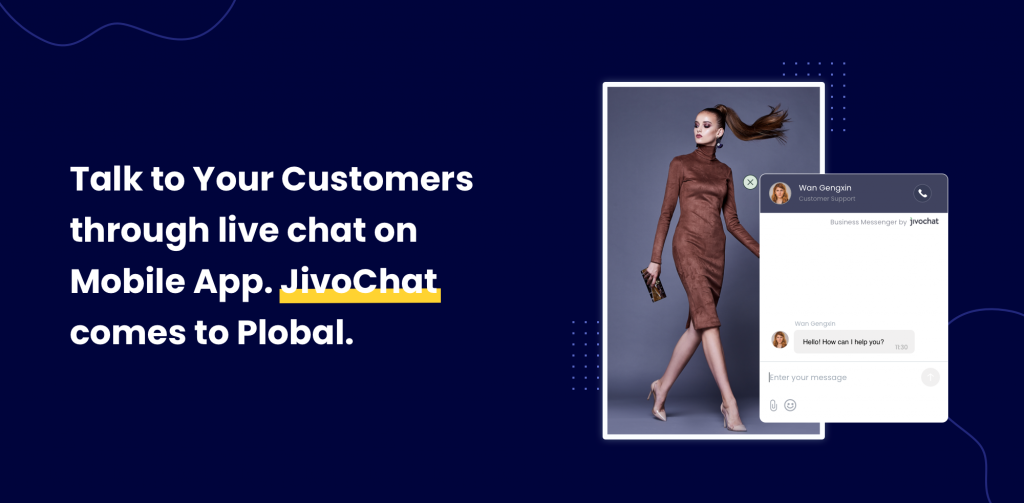 Talk to Your Customers through live chat on Mobile App. JivoChat comes to Plobal.