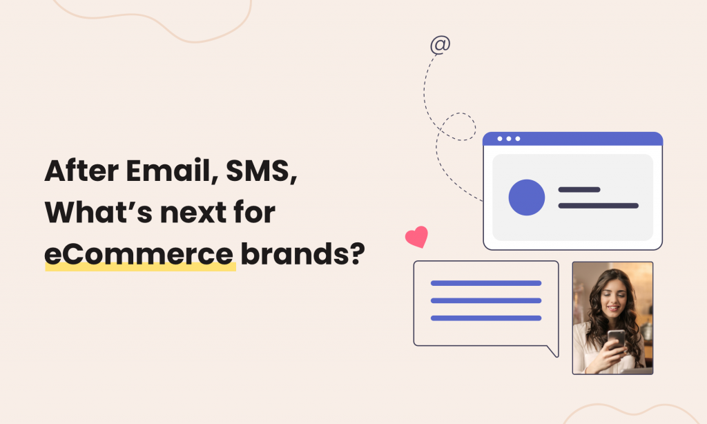 After email, SMS, what’s next for ecommerce brands?