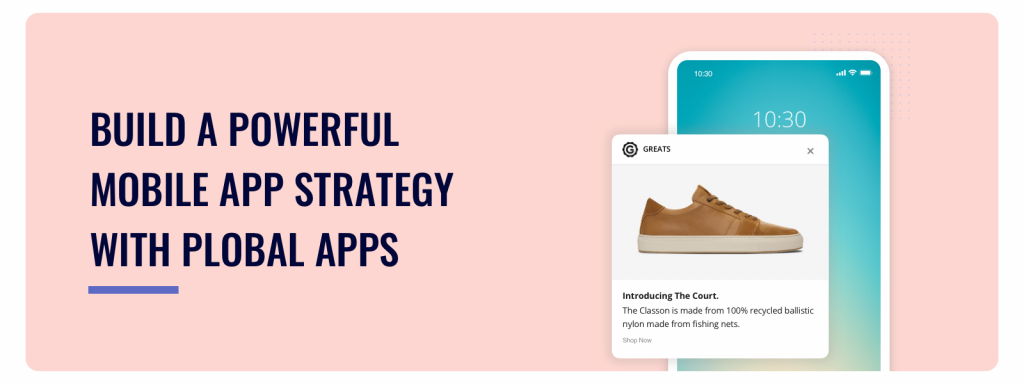 Build a powerful mobile app strategy with Plobal Apps. 