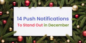 14 push notifications every brand should send out in December.